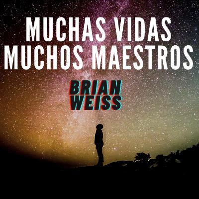 Muchas vidas muchos maestros brian weiss / PRIMERA PARTE