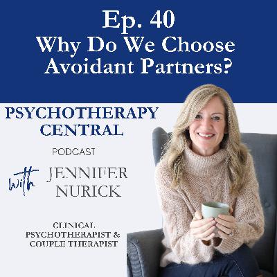 Ep 40 Why We Choose Avoidant Partners: An Internal Family Systems Perspective