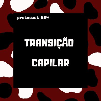 #04 TRANSIÇÃO CAPILAR