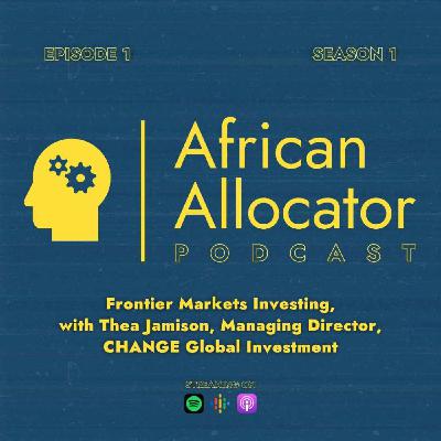 Frontier Markets Investing, with Thea Jamison, Managing Director, CHANGE Global Investment