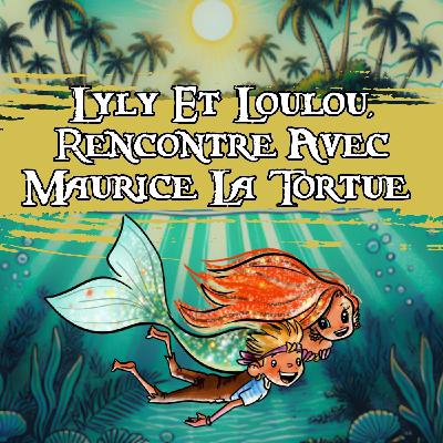 Lyly Et Loulou, Rencontre Avec Maurice La Tortue