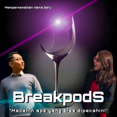 Nama Baru: BREAKPODS!