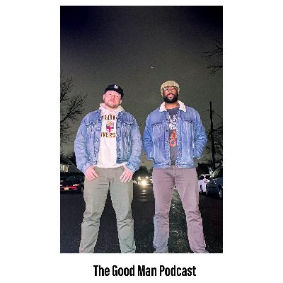 Good Man Podcast Episode 1 Happy New Year(s)!!