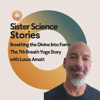 Breathing the Divine Into Form: The 7th Breath Yoga Story with Lucas Arnatt Breathing the Divine Into Form: The 7th Breath Yoga Story with Lucas Arnatt