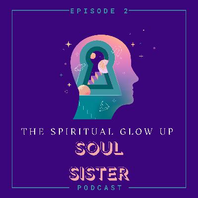Хэрхэн жинхнээсээ GLOW UP хийж гоё харагдах вэ?| The Spiritual Glow Up | Soul Sister Ep 2