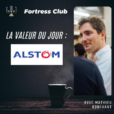 Fortress Club n°16 - Une opportunité d'achat sur Alstom ? 🚂