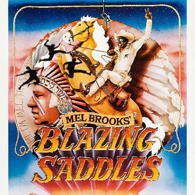 Episode 150 - Blazing Saddles Episode 150 - Blazing Saddles