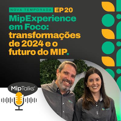 MipExperience em Foco: transformações de 2024 e o futuro do MIP - T2 #20 MipExperience em Foco: transformações de 2024 e o futuro do MIP - T2 #20