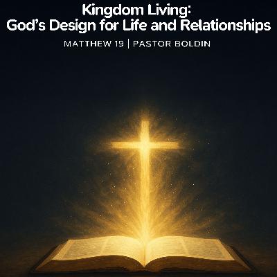 Kingdom Living: God’s Design for Life and Relationships Kingdom Living: God’s Design for Life and Relationships
