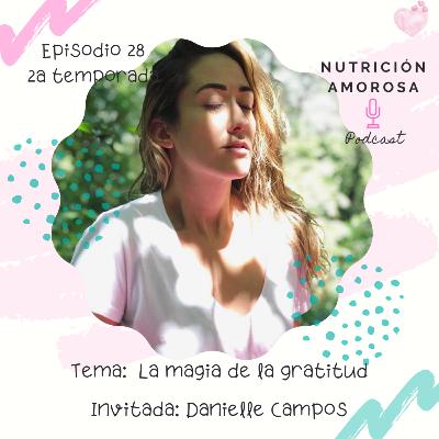 E28 T2 - La magia de la Gratitud, con Danielle Campos E28 T2 - La magia de la Gratitud, con Danielle Campos