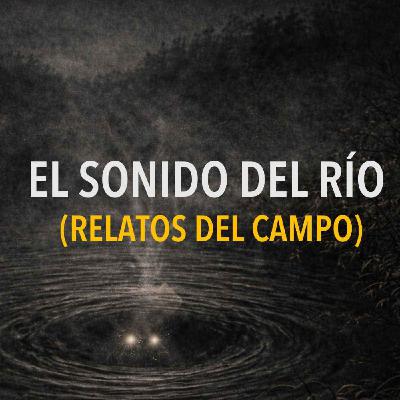El Sonido Del Río (Historias De Terror)