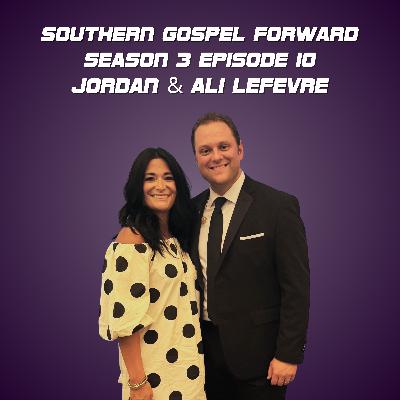 Jordan & Ali LeFevre of The LeFevre Quartet - Southern Gospel Forward Season 3 Episode 10