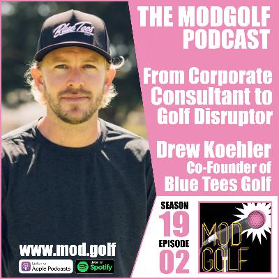 From Corporate Consultant to Golf Tech Disruptor - Drew Koehler, Co-Founder at Blue Tees Golf