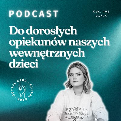 Do dorosłych opiekunów naszych wewnętrznych dzieci