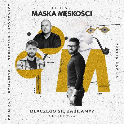Maska Męskości #24: Dlaczego się zabijamy? Goście: dr Michał Bomastyk i Sebastian Antonowicz
