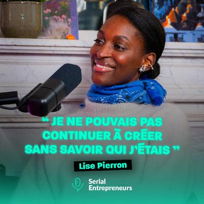 #173 - Lise Pierron : « Je ne pouvais pas continuer à créer sans savoir qui j'étais »