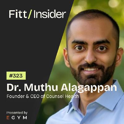 323. Dr. Muthu Alagappan, Founder & CEO of Counsel Health