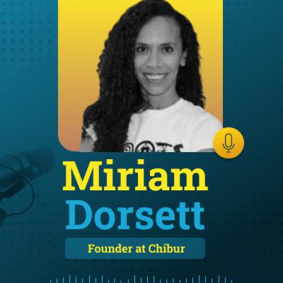 16: Miriam Dorsett, Founder @ Chibur