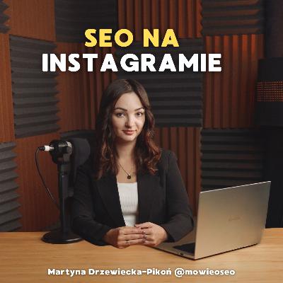 SEO na Instagramie i w Google | Pozycjonowanie postów, rolek i karuzel z IG