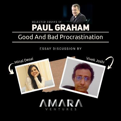 Ep 4.2: Vivek Joshi discussing Good and Bad Procrastination by Paul Graham