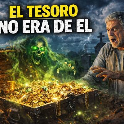 Historias de Miedo Enero 23 de 2026 EL TESORO NO ERA DE EL