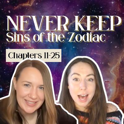 Ep 3: Never Keep - Sins of the Zodiac - Chapters 11-25