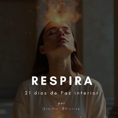 Respira - Jornada de 21 dias de Paz Interior EP 16 Paz em cada passo Respira - Jornada de 21 dias de Paz Interior EP 16 Paz em cada passo