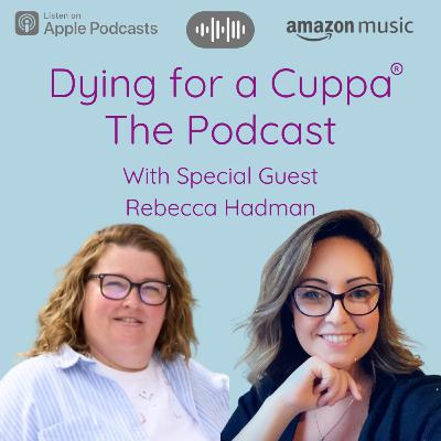 S2.Ep15 BONUS Dying for a Cuppa with Bec Hadman S2.Ep15 BONUS Dying for a Cuppa with Bec Hadman