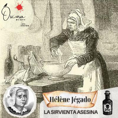 EP 27 - Hélène Jégado - la sirvienta asesina de Francia