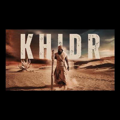 Khidr: Master of Ilm Laduni | Completed Life Story