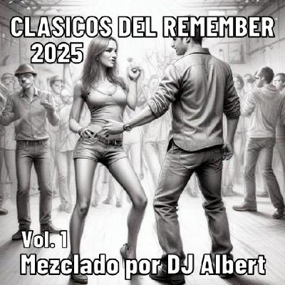 CLÁSICOS DEL REMEMBER VOL. 1 2025 Mezclado por DJ Albert
