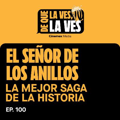 #100. LA MEJOR SAGA DE LA HISTORIA | El Señor de los Anillos