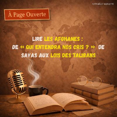 Lire les Afghanes : de « Qui entendra nos cris ? » de Sayas aux lois des talibans Lire les Afghanes : de « Qui entendra nos cris ? » de Sayas aux lois des talibans