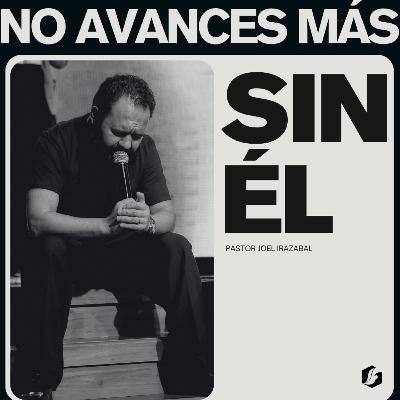 No avances más sin Él | Pastor Joel Irazabal No avances más sin Él | Pastor Joel Irazabal
