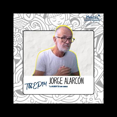 T06EP14. Tu Huerto en casa | Jorge Alarcón en Mentes Excepcionales, el podcast