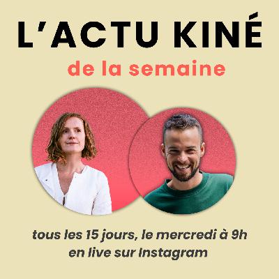 15. l’Actu Kiné de la semaine avec Florence Morisseau