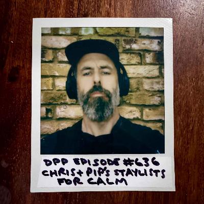 Chris & Pip's Staylist for CALM (Campaign Against Living Miserably • link in shownotes) #636
