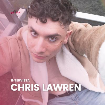 Intervista | Chris Lawren x Radio Bicocca