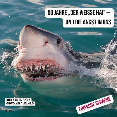 50 Jahre „Der weiße Hai“ – und die Angst in uns (25.7.2025)