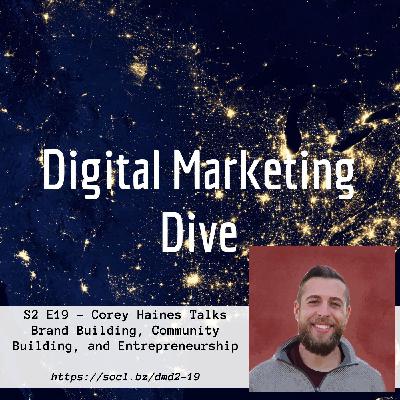 S2 E19 - Corey Haines Talks Brand Building, Community Building, and Entrepreneurship