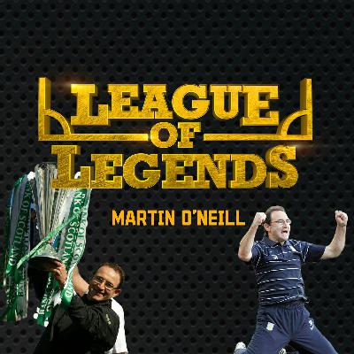 Martin O'Neill speaks on his long and successful managerial career! | League of Legends Episode 05 Martin O'Neill speaks on his long and successful managerial career! | League of Legends Episode 05