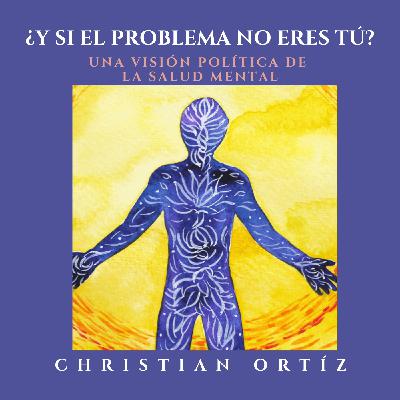 ¿Y si el problema no eres tú? Del "échale ganas" a una visión política de la salud mental.