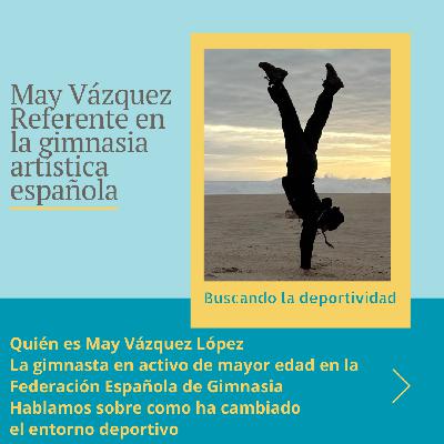 Buscando la deportividad - May Vázquez, Referente en la gimnasia artística española Buscando la deportividad - May Vázquez, Referente en la gimnasia artística española