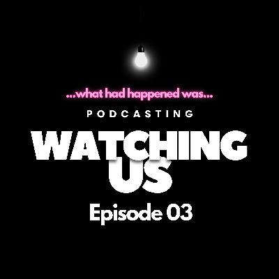 What Had Happened Was…Something Was Watching Us