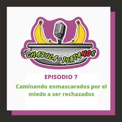 Caminando enmascarados por el miedo a ser rechazados: el miedo al que dirán Caminando enmascarados por el miedo a ser rechazados: el miedo al que dirán
