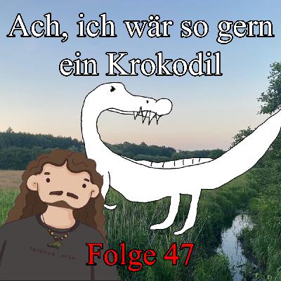 Folge 47: Ach, ich wär so gern ein Krokodil Folge 47: Ach, ich wär so gern ein Krokodil