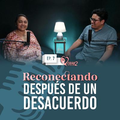 🎙️Ep. 7 | Supera los desacuerdos y fortalece tu matrimonio | Casa2 Para Toda La Vida