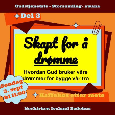 Skapt for å drømme Del 3. Ved Kjetil Viland Skapt for å drømme Del 3. Ved Kjetil Viland