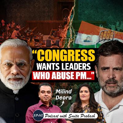 EP-342 | Milind Deora on Trump’s Tariffs, Modi, Rahul, Mumbai, SIR Protests & National Security