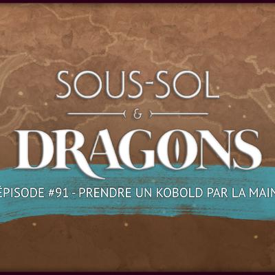 Donjons et dragons - ÉPISODE 91 - Prendre un kobold par la main